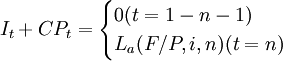 I_t+CP_t=\begin{cases} 0 (t=1-n-1)\\L_a(F/P,i,n) (t=n)\end{cases}