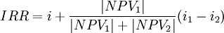 IRR=i+\frac{|NPV_1|}{|NPV_1|+|NPV_2|}(i_1-i_2)