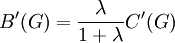 B'(G)=\frac{\lambda}{1+\lambda} C'(G)